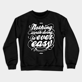 Nothing Worth Doing Crewneck Sweatshirt